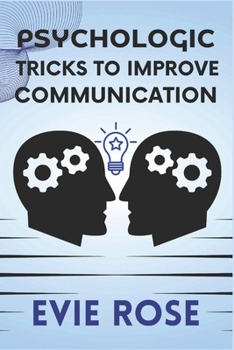 Paperback Psychologic Tricks to Improve Communication: Practical Psychological Tips for Stronger Communication Book