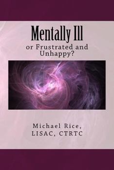 Paperback Mentally Ill: or Frustrated and Unhappy? Book