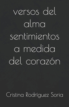 Versos del alma sentimientos a medida del corazón: Porque el amor es la vida misma (Spanish Edition)