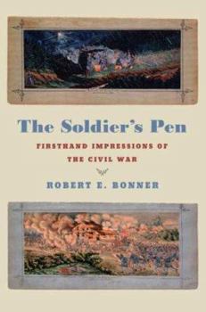 Hardcover The Soldier's Pen: Firsthand Impressions of the Civil War Book