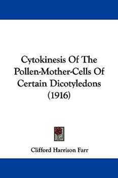 Cytokinesis Of The Pollen-Mother-Cells Of Certain Dicotyledons (1916)