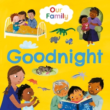 Board book Goodnight: Join Lots of Different Kinds of Families at Bedtime Book