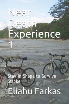 Paperback Near Death Experience 1: Stay in Shape to Survive Stroke Book