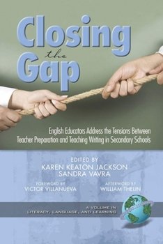 Hardcover Closing the Gap: English Educators Address the Tensions Between Teacher Preparation and Teaching Writing in Secondary Schools (Hc) Book