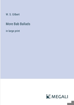 Paperback More Bab Ballads: in large print Book