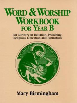 Paperback Word & Worship Workbook for Year B: For Ministry in Initiation, Preaching, Religious Education Book