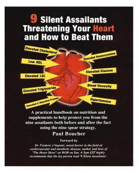 Paperback 9 Silent Assailants Threatening Your Heart and How to Beat Them: A practical handbook on nutrition and supplements to help protect you both before and Book