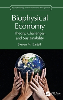 Hardcover Biophysical Economy: Theory, Challenges, and Sustainability Book