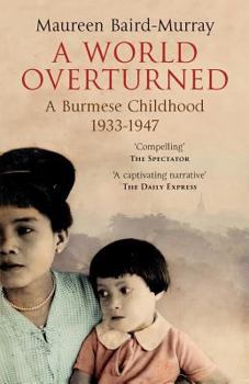 Paperback A World Overturned: A Burmese Childhood 1933-1947 Book