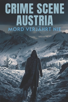 Crime Scene Austria - Mord verjährt nie (German Edition)
