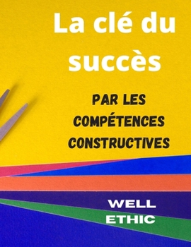 Paperback La clé du succès par les compétences: Constructives et opérationnelles [French] Book