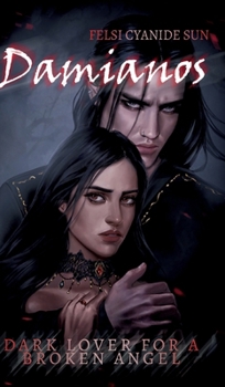 Hardcover Damianos: Dark Lover for a Broken Angel - dark romance - gothic Book