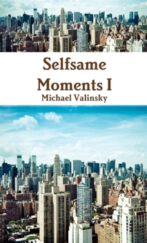 Paperback Selfsame Moments I (Book) Book