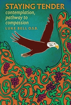 Hardcover Staying Tender: contemplation, pathway to compassion Book