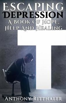 Paperback Escaping Depression: A Book Of Hope, Help And Healing Book