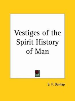 Vestiges of the Spirit History of Man