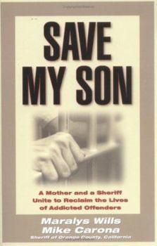 Paperback Save My Son: A Mother and a Sheriff Unite to Reclaim the Lives of Addicted Offenders Book