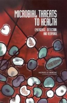 Hardcover Microbial Threats to Health: Emergence, Detection, and Response Book