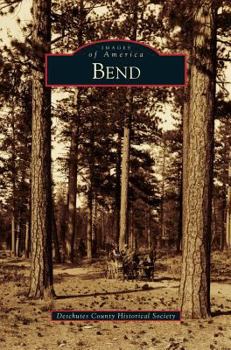 Bend (Images of America: Oregon) - Book  of the Images of America: Oregon