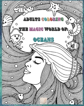 Paperback Adults Coloring The Magic World Of Oceans: 8'x10'inch sized Pages of Beautiful Flowers, Butterflies, Bees, Fruits, Birds, Trees, Full Gardens and Many Book