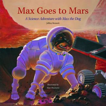Max Goes to Mars: A Science Adventure with Max the Dog (Science Adventures with Max the Dog series)