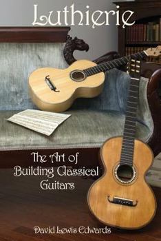Paperback Luthierie: The Art of Building Classical Guitars Book