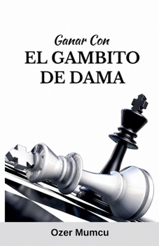 Ganar Con El Gambito de Dama (Spanish Edition)