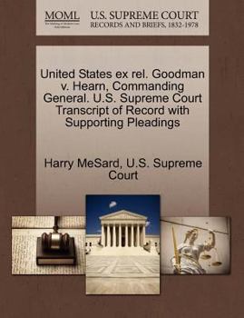 Paperback United States Ex Rel. Goodman V. Hearn, Commanding General. U.S. Supreme Court Transcript of Record with Supporting Pleadings Book