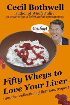 Paperback Fifty Wheys to Love Your Liver: another collection of fictitious tropes Book