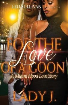 Paperback For The Love Of A Goon: A Miami Hood Love Story Book