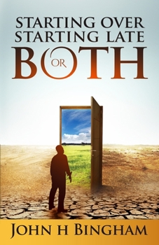 Paperback Starting Over, Starting Late or Both: When What You're Doing Isn't Working, Now What? Book