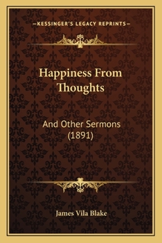 Paperback Happiness From Thoughts: And Other Sermons (1891) Book