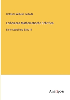 Paperback Leibnizens Mathematische Schriften: Erste Abtheilung Band III [German] Book