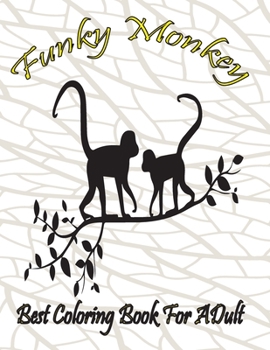 Paperback funky monkey best coloring book for adult: (A Unique Collection Of Coloring Pages) Book