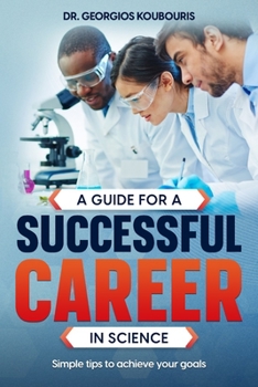 Paperback A guide for a successful career in science: Simple tips to achieve your goals Book