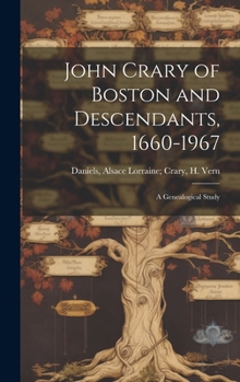Hardcover John Crary of Boston and Descendants, 1660-1967: A Genealogical Study Book
