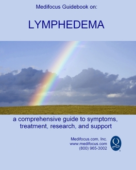 Paperback Medifocus Guidebook on: Lymphedema: A comprehensive guide to symptoms, treatment, research, and support Book