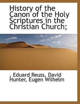 History of the Canon of the Holy Scriptures in the Christian Church;