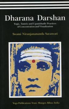 Paperback Dharana Darshan-Yogic,Tantric and Upanishadic Practices of Concentration and Visualization Book