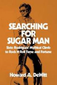 Paperback Searching For Sugar Man: Sixto Rodriguez' Mythical Climb to Rock N Roll Fame and Fortune Book