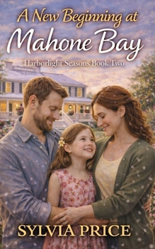 A New Beginning at Mahone Bay (Harborlight Seasons Book Two): A Sweet, Small-Town Romance