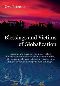 Paperback Blessings and Victims of Globalization: Economic and social development, relative impoverishment, unemployment, economic crises, right-wing and left-w Book