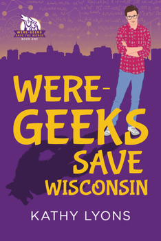 Paperback Were-Geeks Save Wisconsin: Volume 1 Book