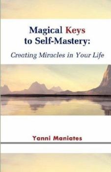 Paperback Magical Keys to Self-Mastery: Creating Miracles in Your Life Book