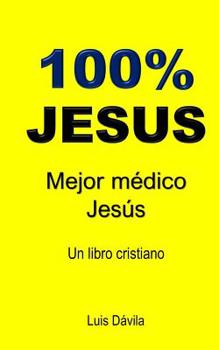 Paperback 100% Jesus: Mejor médico Jesús [Spanish] Book