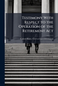 Paperback Testimony With Respect to the Operation of the Retirement Act Book