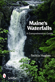 Paperback Maine's Waterfalls: A Comprehensive Guide Book