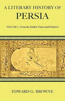 A Literary History of Persia; Volume 1 - Book #1 of the A Literary History of Persia