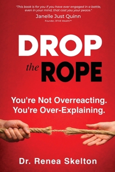 Paperback Drop the Rope: You're Not Overreacting. You're Over-Explaining Book