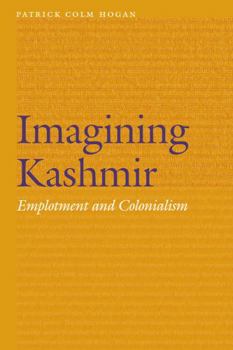 Hardcover Imagining Kashmir: Emplotment and Colonialism Book